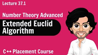 Extended Euclid Algorithm  Number Theory Advanced  C Placement Course  Lecture 371 [upl. by Pandich]