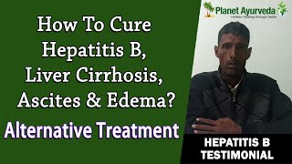 How to Cure Hepatitis B Liver cirrhosis Ascites amp Edema  Alternative treatment [upl. by Vitoria]