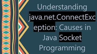 Understanding javanetConnectException Causes in Java Socket Programming [upl. by Wesle]