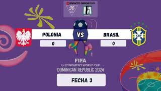 POLONIA VS BRASIL FASE DE GRUPOS MUNDIAL SUB17 FEMENINO [upl. by Jennie994]