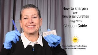 Sharpening Your Universal Curettes With The PDT Gleason Guide [upl. by Bilac339]