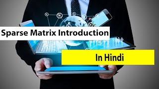 Sparse Matrix Introduction in Hindi l Data Structure l Javatpoint [upl. by Anahsor]