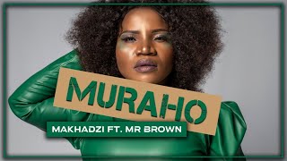 Makhadzi  Muraho Feat Mr Brown Original [upl. by Cardon402]