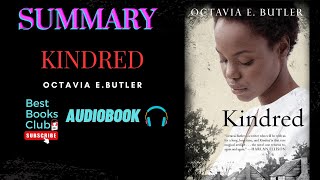 Summary of quot KINDRED quot By OCTAVIA E BUTLER Summary Audiobook  Review Best Books ClubQuick Read [upl. by Ax241]