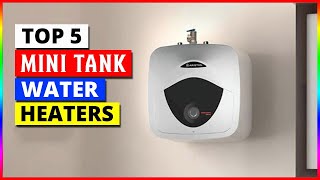 Best Mini Tank Water Heater In 2024  Top 5 Best Mini Tank Water Heater for Small Spaces [upl. by Carlson]