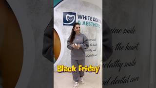 Black Friday ne White Dental Aesthetic dentis skincare [upl. by Wolbrom]