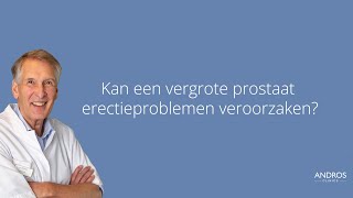 Kan een vergrote prostaat erectieproblemen veroorzaken Arts legt uit [upl. by Aires]