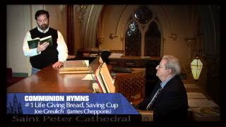 COMMUNION HYMNS 1 Life Giving Bread Saving Cup James Chepponis [upl. by Meesaw]