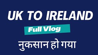 How to travel from UK to Ireland  UK to Ireland  Immigration Visa cost Airline [upl. by Petuu]