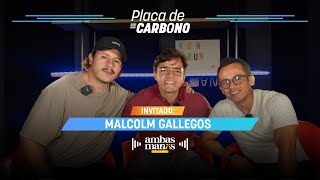 Placa de Carbono  Episodio 11  Entrevista a Malcolm Gallegos [upl. by Herald]