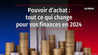 Pouvoir d’achat  tout ce qui change pour vos finances en 2024 [upl. by Neenej]