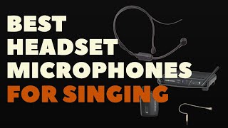 BEST HEADSET MICROPHONES FOR SINGING [upl. by Hong213]