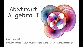 Preliminaries Equivalence Rels amp Functions  Abstract Algebra I full course  lecture 2b of 17 [upl. by Travus]