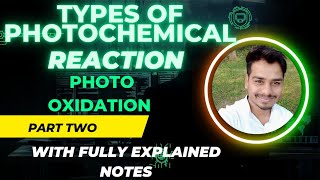 PHOTO OXIDATION ll TYPES OF PHOTOCHEMICAL REACTIONS ll PHOTOCHEMISTRY ll [upl. by Knapp]