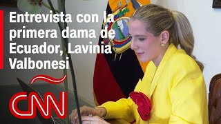 Entrevista con la primera dama de Ecuador Lavinia Valbonesi sobre su rol y la seguridad en el país [upl. by Emya847]