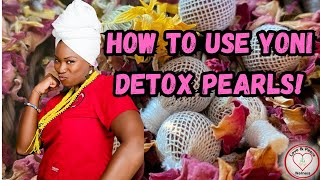 How to Use Yoni Detox Pearls [upl. by Leavy743]