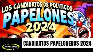 CANDIDATOS PAPELONEROS 2024 [upl. by Aranat]