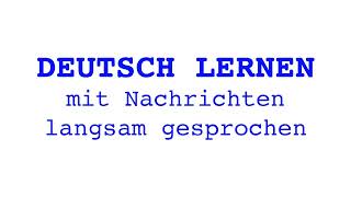 Deutsch lernen mit Nachrichten 02 07 2024 langsam gesprochen [upl. by Anialed]