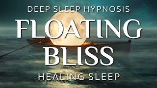 Sleep Hypnosis for Floating Bliss  Healing Relief Deep Sleep Meditation [upl. by Eniarral811]