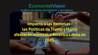 RIESGOS DE AMERICA LATINA ANTE CAIDA DE REMESAS SEGUN QUIEN SEA EL PRESIDENTE DE EEUU 2025 [upl. by Clyve]