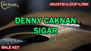 DENNY CAKNAN  SIGAR  KARAOKE AKUSTIKLOOPLIRIK  MALE KEY [upl. by Lytton239]