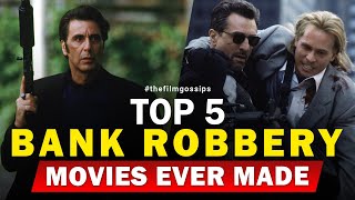 Top 5 Bank Robbery Movies Ever Made  The Film Gossips [upl. by Charlotte]