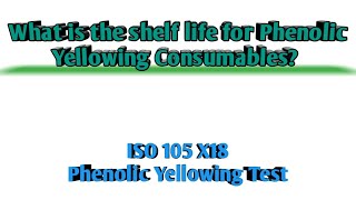 What is the shelf life for Phenolic Yellowing Consumables ISO 105 X18 Phenolic Yellowing Test [upl. by Mohr584]