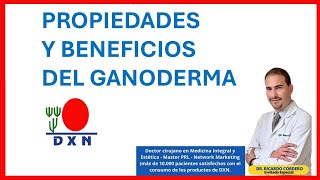 🍄PROPIEDADES Y BENEFICIOS DEL GANODERMA DE DXN Dr Ricardo Cordero [upl. by Kiyohara]