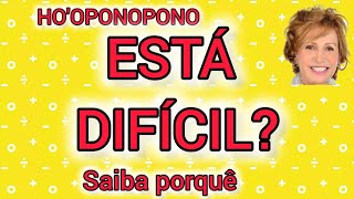 HOOPONOPONO  ESTÁ DIFÍCIL SAIBA PORQUÊ [upl. by Enibas605]