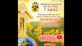 MEDITACIÓN AÑO NUEVO MAYA 7 AHAU quotEL CAMINO A LA DIOSEIDADquot [upl. by Letitia]