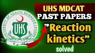 UHS MDCAT Reaction kinetics past papers MCQs solved  MDCAT 2024 [upl. by Iknarf]