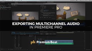 Export Multichannel Audio in Premiere Pro   Audio Tips  PremiumBeat [upl. by Royden962]