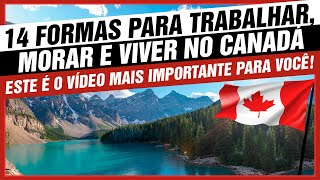 14 FORMAS para TRABALHAR MORAR e VIVER no CANADÁ 🇨🇦 [upl. by Yboj]