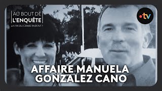 Intégrale L’Affaire Manuela Gonzalez Cano  Au bout de lenquête [upl. by Isac68]