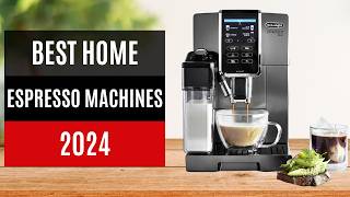 TOP 10 Best Home Espresso Machines 2024 [upl. by Scheider622]