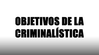 Objetivos de la Criminalística  Criminalística [upl. by Neiv]