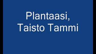 Plantaasi Taisto Tammi [upl. by Yralam]