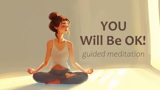 You will be OK 10 Minute Guided Meditation [upl. by Einre]