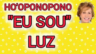 HOOPONOPONO  quotEU SOUquot LUZ [upl. by Perretta310]