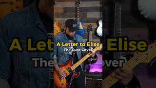 A Letter To Elise  The Cure Cover guitar guitarcover [upl. by Thierry]