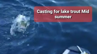 Fishing for lake trout mid summer by casting [upl. by Lenno893]