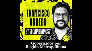 Francisco Orrego ¿Y si cambiamos TodosConFrancisco [upl. by Ardelia]