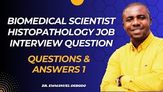 BIOMEDICAL SCIENTIST HISTOPATHOLOGY JOB INTERVIEW Q amp A 1 II 2GOODBMSJOBS II DR EMMANUEL OGBODO [upl. by Eram732]