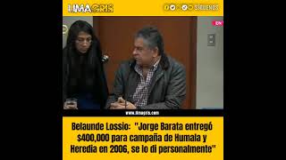 Belaunde Lossio quotBarata entregó 400000 para campaña de Humala y Heredia en 2006quot [upl. by Parnas]