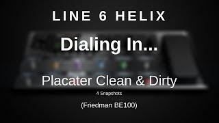 Line 6 Helix  Dialing In The Placater Clean amp Dirty 4 Snapshots [upl. by Marou]