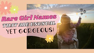 RARE GIRL NAMES  UNUSUAL Yet GORGEOUS Baby Names For Girls [upl. by Reo]