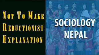 Not to make Reductionist Explanation  Sociology Nepal [upl. by Tedmund]