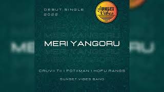 Meri Yangoru Produced by Sunset Vibes Band [upl. by Dareg]