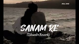 Sanam Re SlowedReverbed Song  Arijit Singh🎙️ [upl. by Shandie]