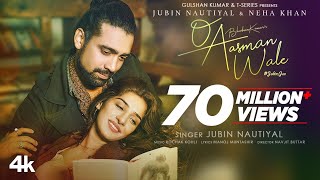 O Aasman Wale Official Video Ft Jubin Nautiyal Neha Khan  Rochak K Manoj M Navjit B Bhushan K [upl. by Lallage222]